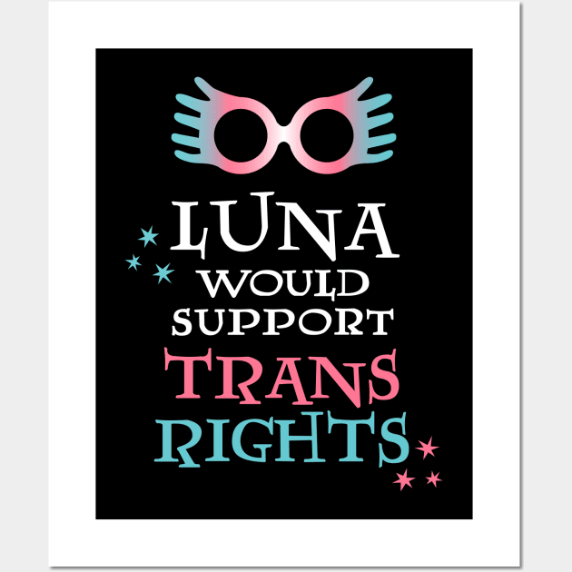 Luna Would Support Trans Rights Wall Art by RisaRocksIt